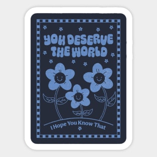 You Deserve the World (blue) Sticker